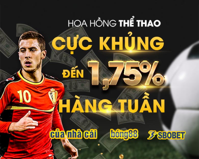 hoa hồng tài khoản cá cược hoàn trả cực khủng cho bong88 và sbobet